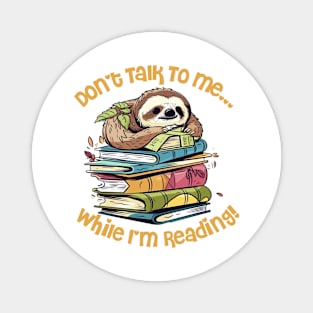 Don't Talk To Me, Funny Sloth T-shirt, Book Lover Shirt, Librarian, Cute Sloth Lover, Gift For Librarian, Sleeping Sloth Books Teacher Magnet